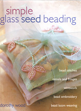 Simple Glass Seed Beading - Dorothy Wood - Bead Craft Hardback, Very Good