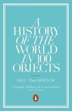 Neil MacGregor : A History of the World in 100 Objects FREE Shipping, Save £s