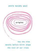 Origins How the nine months