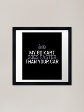 My Go Kart Goes Faster Than