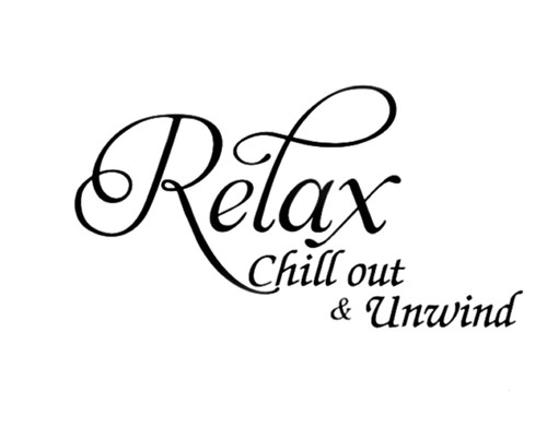 Relax chill out unwind wall - relax,