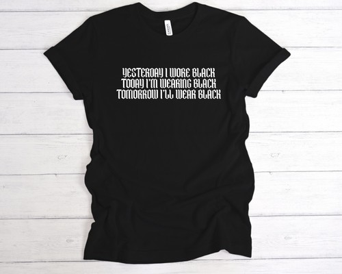 Yesterday wore black shirt - yesterday, t-shirt