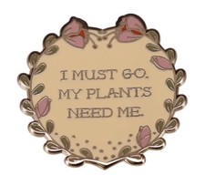 🪴 My Plants Need Me Indoor Plant Gardner Metal Pin Badge 🪴
