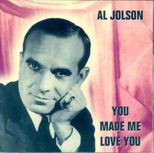 Jolson you made me love - jolson,, al