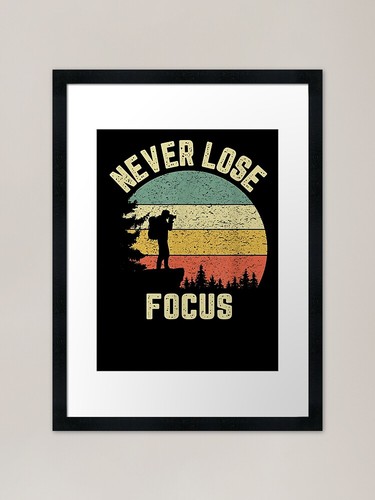 Never lose focus - lose, photography