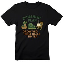 Retirement Plan T Shirt, Grow