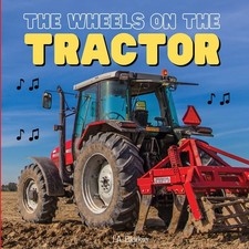 The Wheels on the Tractor: A