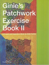 Ginie's Patchwork Exercise Book 2: A Project and Inspiration ... by Ginie Curtze