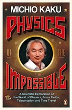 Physics of the Impossible: A Scientific Exploration of the World of Phasers, .