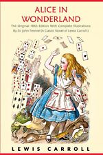 Alice in Wonderland: The Original 1865 Edition With Complete Illustrations By S