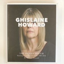 The Human Touch: Ghislaine Howard: Paintings, Drawings and Prints (1980-2016)