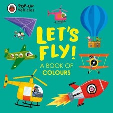 Pop-Up Vehicles: Let's Fly!: A