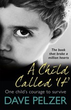 Pelzer, Dave : A Child Called It: The book that broke a FREE Shipping, Save £s
