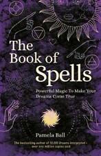 The Book of Spells: Powerful Magic to Make Your Dreams Come True-Pamela Ball