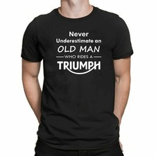 Never Underestimate An Old Man Who Rides A Triumph Motorbike Tshirt Gift   Xmas