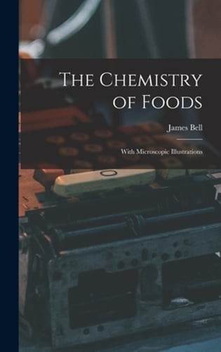 The chemistry foods - chemistry, foods: