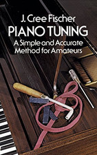 Piano Tuning: A Simple and Accurate Method f... by Fischer, Jerry Cree Paperback