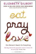 Eat, Pray, Love: One Woman's Search for Everything-Elizabeth Gilbert