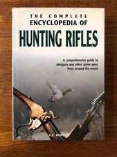 Complete Encyclopedia of Hunting Rifles By A. E. Hartink HBK