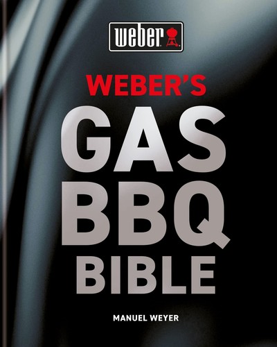 Weber gas barbecue bible by - bible,