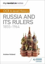 My Revision Notes: OCR A-level History: Russia and its Rulers 1855-1964,Andrew