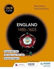 OCR A Level History: England 1485-1603 By Nicholas Fellows, Mary Dicken