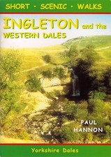 Ingleton & the Western Dales: Short Scenic Walks (Walking... - Paul Hannon