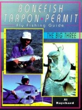 Bonefish, Tarpon, Permit : Fly Fishing Guide: The Big Three, Raychard, Al, Used;