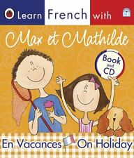 Learn French with Max et Mathilde: En Vacances - On Holiday (Book and CD) By La