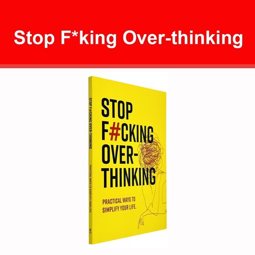 Stop king over thinking - f*king,