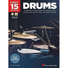 First 15 Lessons - Drums: A Beginner's Guide, Featuring Step-By-