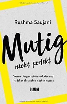 Mutig nicht perfekt - perfekt:, warum