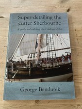 SUPER-DETAILING THE CUTTER SHERBOURNE/GEORGE BANDUREK-2011-CALDERCRAFT KIT GUIDE