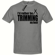 I'd Rather Be Trimming My Bush