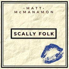 MATT McMANAMON - SCALLY FOLK -