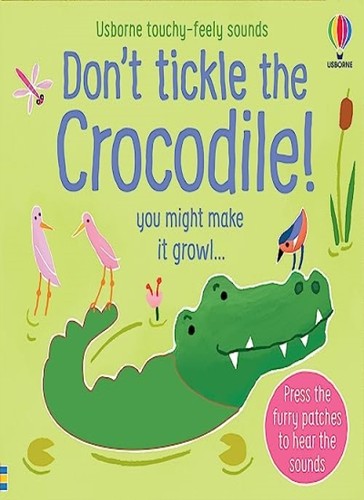 Don tickle the - the, crocodile