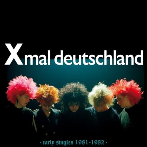 Xmal deutschland early - xmal,