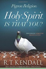 Pigeon Religion: Discern What is the Holy Spirit and Avoid... - R.T. Kendall