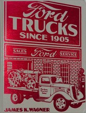 James K Wagner ~ FORD TRUCKS Since 1905 ~ Crestline 1st Edition ~ 1978