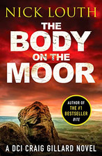 The Body on the Moor: 8 (DCI Craig Gillard Crime Thrillers) by Nick Louth Book