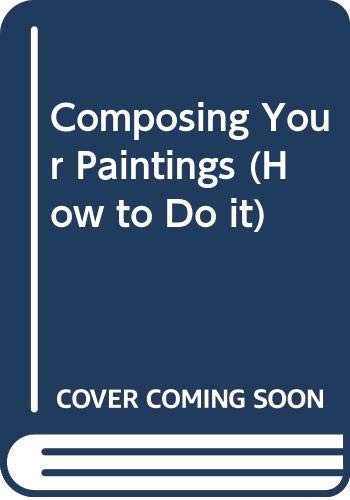 Composing your paintings how - paintings, (how