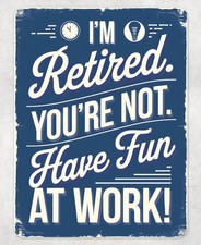 Funny I'm Retired Your Not