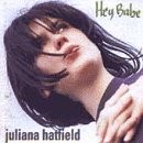 Juliana hatfield hey babe - juliana,