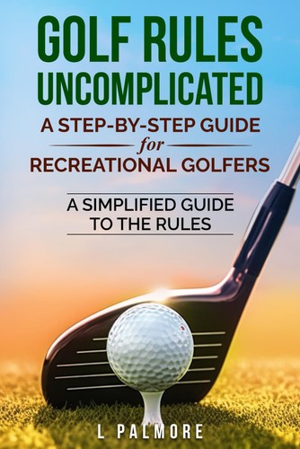 Golf rules uncomplicated - rules, a