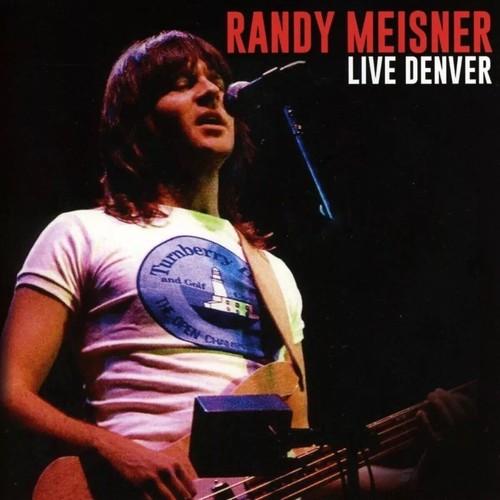 Randy meisner live denver - -,