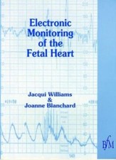Electronic Monitoring of Fetal Heart (Midwifery Practice Guide)-