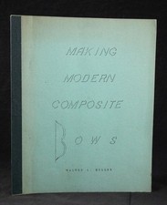 1958 WALTER L. MILLER, MAKING MODERN COMPOSITE BOWS, TOXHORN RECURVE BOW ARCHERY