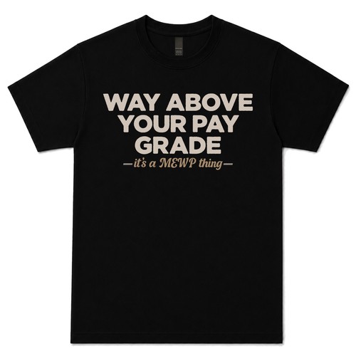 Way above your pay - your,