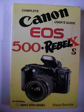 Complete Users' Guide: Canon EOS 500, Rebel X and S XS (Hove User's Guide)