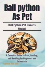 Ball Python As Pet A Complete
